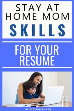 a woman and child on a laptop with the words stay at home mom skills for your resume