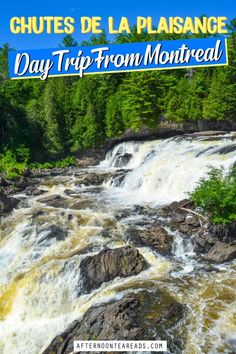 a waterfall in the middle of a forest with text overlaying it that reads,'day trip from montreal '