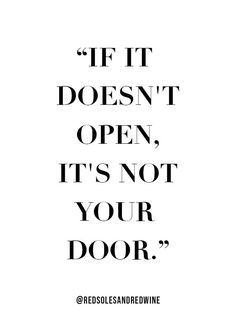 a quote that says if it doesn't open, it's not your door