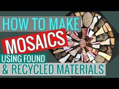 how to make mosaics using found and recycled materials