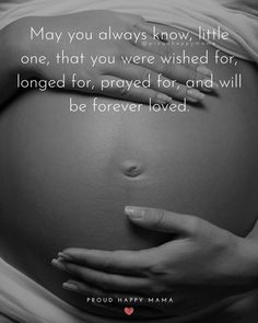 a pregnant woman's belly with the words, may you always know little one that you