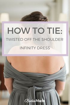 the back of a woman's dress with text overlay that reads how to tie twisted off the shoulder infinity dress