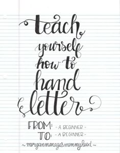 a handwritten quote on lined paper with the words teach yourself how to hand lettering from a