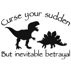 a t - shirt that says curse your sudden, but inevitable beravyal