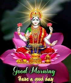 the god is sitting on top of a flower with words good morning have a good day