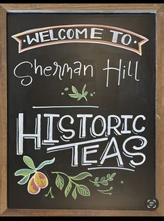 a chalkboard sign with the words, welcome to sherman hill historic teas on it