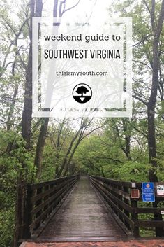 a wooden bridge with the words weekend guide to southwest virginia on it and trees in the background