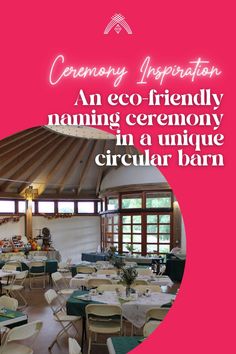 an eco - friendly dining ceremony in a unique circular barn at the crockery barn