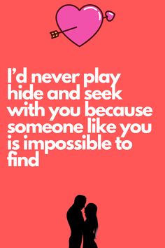 two people standing next to each other in front of a pink background with the words i'd never play hide and seek with you because someone like you is impossible