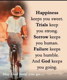 a man riding a bike with a hat on it's head and the words, happiness keeps you sweet trials keep you strong