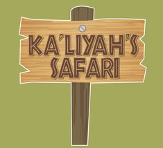 a wooden sign with the words ka'lliyah's safari on it