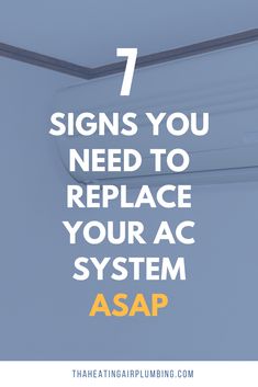 an air conditioner with the words 7 signs you need to replace your ac system asap