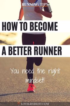 a woman running with the words how to become a better runner you need the right mindset