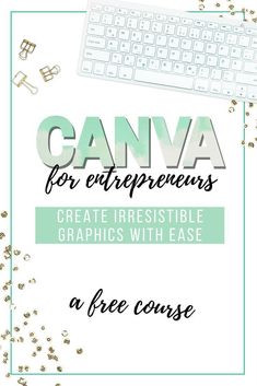 the text canva for enterprisers create irresistiblely graphics with ease and free course