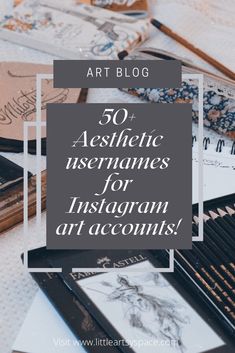 the words, 50 aesthetic instagrams for instagramn art accounts on top of