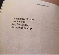 an open book with the words a daughter should not have to beg her father for a relationship