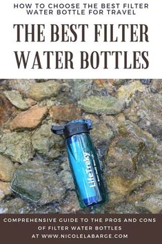 the best water bottle for travel is in front of rocks with text that reads, how to choose the best filterr water bottles