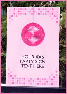 a pink party sign with a disco ball hanging from it's center and the text your 4x6 party sign here