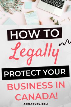 a poster with the words how to legally protect your business in canada written on it