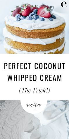 the perfect coconut whipped cream cake with fresh berries on top and text overlay that reads,