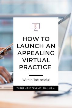 a woman typing on her laptop with the words how to launch an appealing virtual practice