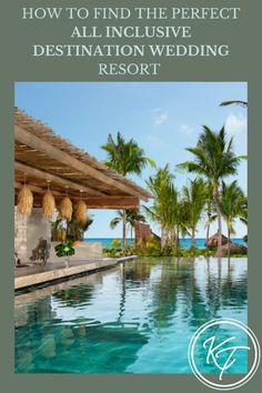 an outdoor swimming pool with palm trees and the words how to find the perfect all inclusive destination wedding resort