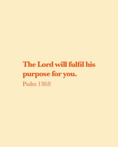 the lord will fulfill his purpose for you