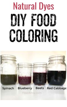 four jars filled with food and the words, natural dyes diy food coloring