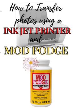 a printer with the words how to transfer photos using inkjet printer and mod podge