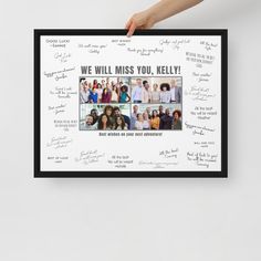 a hand holding up a framed photo with many pictures on it and the words, we will miss you, kelly