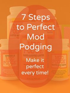 bottles with the words 7 steps to perfect mod podging make it perfect every time