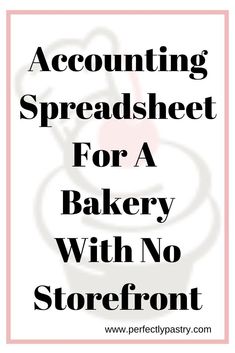 the words, accounting spreadsheet for a bakery with no storefront