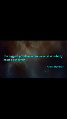 an image with the words, the biggest problem in this universe is nobody helps each other