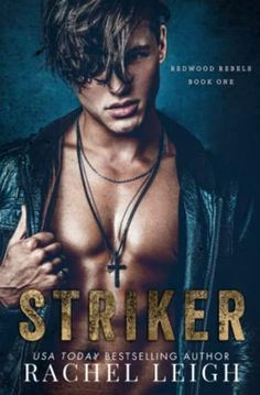 the cover of striker by rachel leigh, featuring a shirtless man in leather jacket