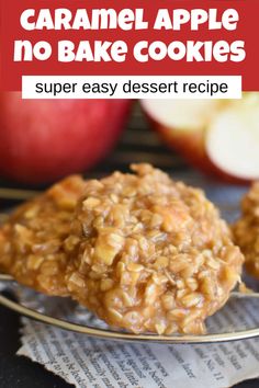 no bake cookies on a plate with apples in the background and text overlay that reads caramel apple no bake cookies super easy dessert recipe