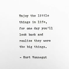 an old black and white photo with a quote on it that says enjoy the little things in life for one day you'll look back and read