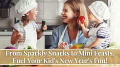 a woman and two children in the kitchen with words from sparky snacks to mini feasts, fuel your kids new year's fun