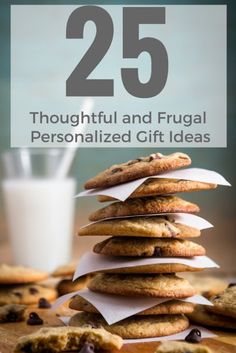 cookies stacked on top of each other with the words 25 thoughtful and frugal personalized gift ideas