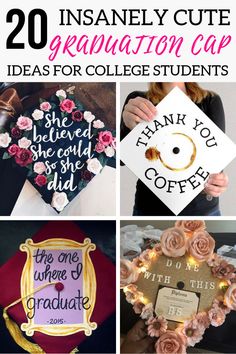 graduation gifts for college students with the words, 20 inspirationally cute graduation cap ideas for college students