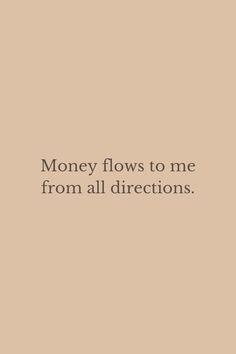 the words money flows to me from all directions are written in black on a beige background