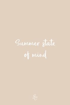 the words summer state of mind written in white on a beige background