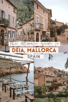 the ultimate guide to dela mallorca spain with pictures and text overlay