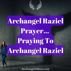 a woman standing in front of a wall with the words, archangel rachel prayer prayer praying to