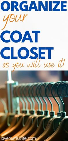 clothes hangers with the words organize your coat closet so you will use it