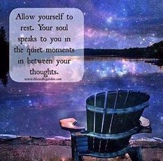 a chair sitting in front of a body of water with a quote above it that reads, allow yourself to rest your soul speaks to you in the quiet moments in between your thoughts