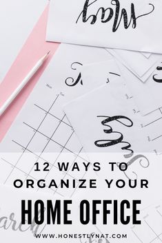 the words, how to organize your home office on top of some papers and pencils