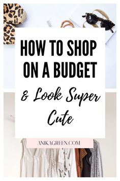 the words how to shop on a budget and look super cute