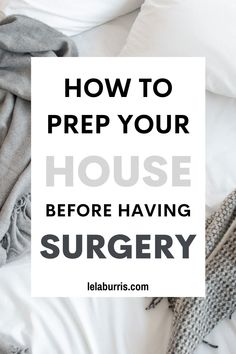 do these things for your house before you have surgery Surgery Day Outfit, What To Pack For Hospital Surgery, Things For Your House, Acdf Surgery, Medical Supply Organization, Hospital Checklist