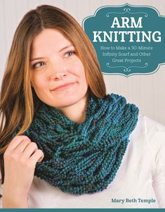 a woman wearing a knitted cowl with the title arm knitting how to make a 30 minute infinity scarf and other scarves