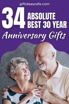 an older couple embracing each other with the text, 34 absolute best 30 year anniversary gifts